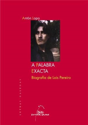A palabra exacta. Biografía de Lois Pereiro | 9788498653571 | Rodríguez López, Antonio
