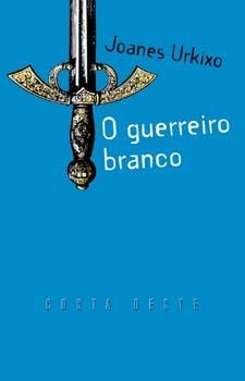 O guerreiro branco | 9788482886268 | Urkixo, Joanes