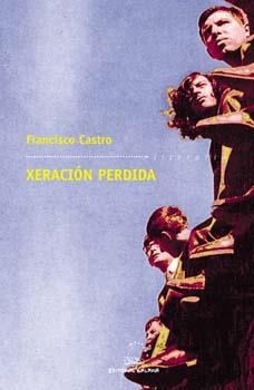 Xeración perdida | 9788482886596 | Castro, Francisco