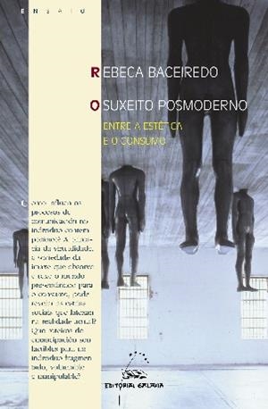 O suxeito posmoderno. Entre a estética e o consumo | 9788482889320 | Baceiredo, Rebeca