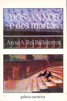 Dos anxos e dos mortos | 9788471547859 | Rei Ballesteros, Anxo A.