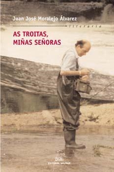As troitas, miñas señoras | 9788482887975 | Moralejo Alvarez, Juan José