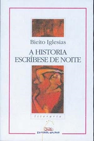 A historia escríbese de noite | 9788482884691 | Iglesias, Bieito