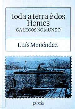 Toda terra é dos homes. Galegos no mundo | 9788471548870 | Menéndez, Luís