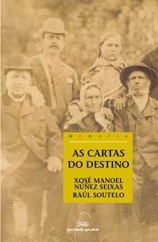 As cartas do destino. | 9788482887913 | Núñez Seixas, Xosé Manuel;Soutelo Vázquez, Raúl