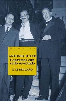 Antonio Tovar. Conversas cun vello revoltado | 9788482888064 | Caño, Xosé Manuel del