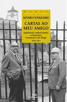 Cartas ao meu amigo. Epistolario mindoniense a Francisco Fernández del Riego. 1949-1961 | 9788482885599 | Cunqueiro, Álvaro