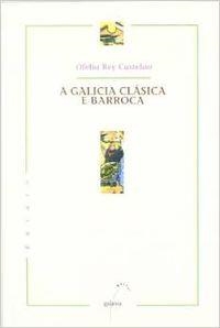 A Galicia clásica e barroca | 9788482882451 | Rey Castelao, Ofelia