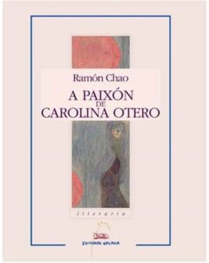 A paixón de Carolina Otero | 9788482885124 | Chao Rego, Ramón