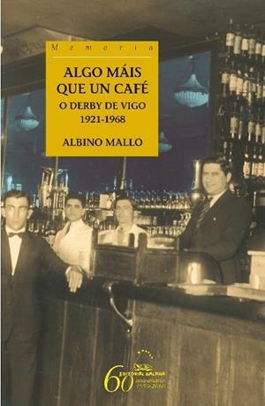 Algo máis que un café. O Derby de Vigo. 1921-1968 | 9788498652703 | Mallo, Albino