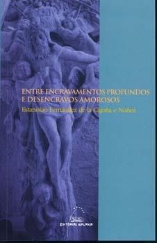 Entre encravamentos profundos e desencravos amorosos | 9788482884707 | Fernández de la Cigoña e Núñez, Estanislao