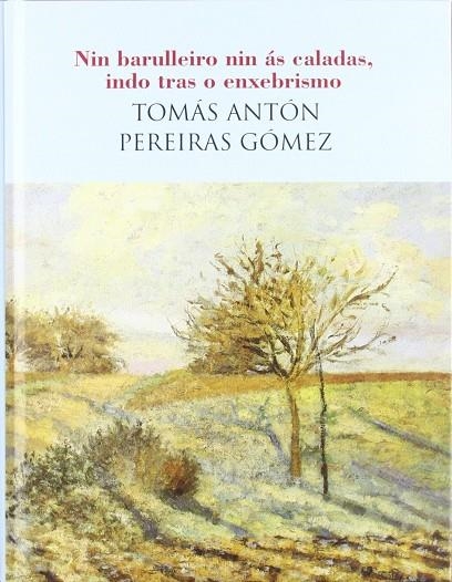 Nin barulleiro nin ás caladas, indo tras o enxebrismo | 9788498654042 | Pereiras Gómez, Tomás Antón