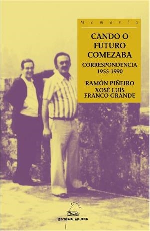 Cando o futuro comezaba. Correspondencia 1955-1990 | 9788498652420 | Franco Grande, Xosé Luís