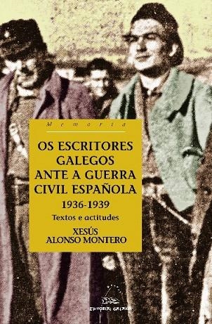 Os escritores galegos ante a Guerra Civil española. 1936-1939 | 9788482889795 | Alonso Montero, Xesús