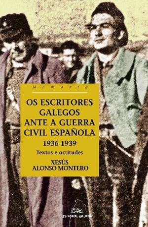 Os escritores galegos ante a Guerra Civil española. 1936-1939 | 9788482889795 | Alonso Montero, Xesús