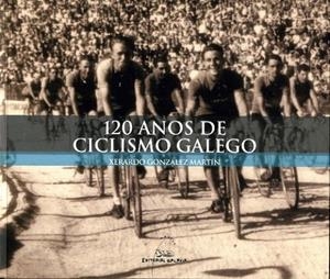 120 anos de ciclismo galego | 9788471541161 | González Martín, Xerardo