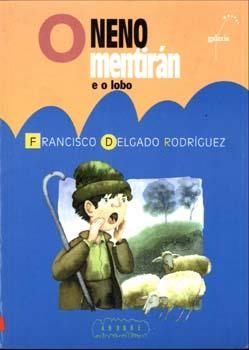 O neno mentirán e o lobo | 9788482883823 | Delgado Rodríguez, Francisco
