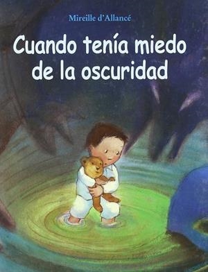 CUANDO TENIA MIEDO A LA OSCURIDAD | 9788484700609 | Allancé, Mirielle d'