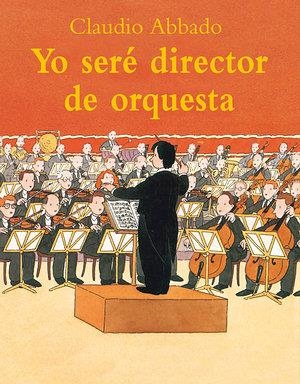 Yo seré director de orquesta | 9788484700524 | ABBADO CLAUDIO
