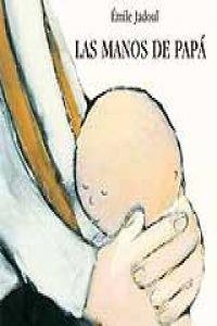 Las manos de papá | 9788484704492 | Jadoul, Émilie