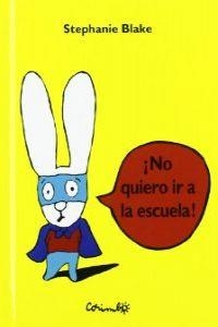 Mini - No quiero ir a la escuela | 9788484704065 | Blake, Stephanie