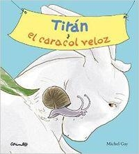 Tirtán y el caracol veloz | 9788484703310 | Gay. Michel