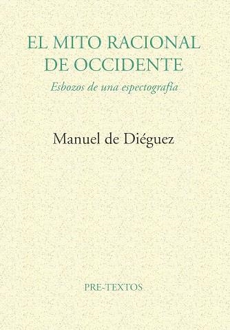El mito racional de occidente | 9788481911596 | de Diéguez, Manuel