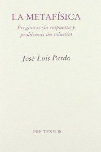  La metafísica. Preguntas sin respuesta y problemas sin solución | 9788481917185 | Pardo, José Luis