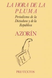  La hora de la pluma: Periodismo de la Dictadura y de la República | 9788485081899 | Azorín