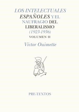 Los intelectuales españoles y el naufíagio del liberalismo (1923-1936). Volumen II | 9788481911787 | Ouimette, Víctor