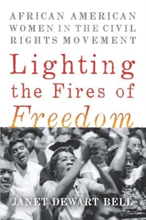 LIGHTING THE FIRES OF FREEDOM | 9781620973356 | JANET DEWART BELL