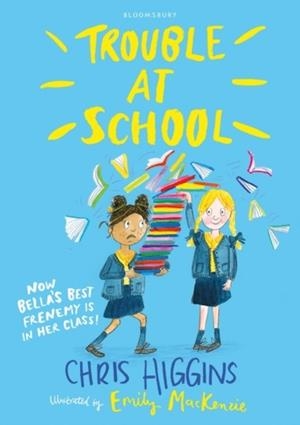 TROUBLE AT SCHOOL | 9781408868850 | CHRIS HIGGINS