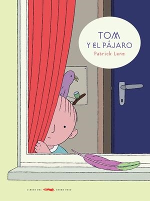 Tom y el pájaro | 9788492412075 | Lenz, Patrick