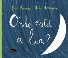 Onde está a lua? | 9788415518358 | Amenós Álamo, Jordi