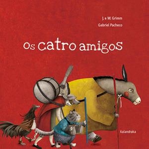 Os catro amigos | 9788484647331 | Grimm, Jakob E Wilhelm