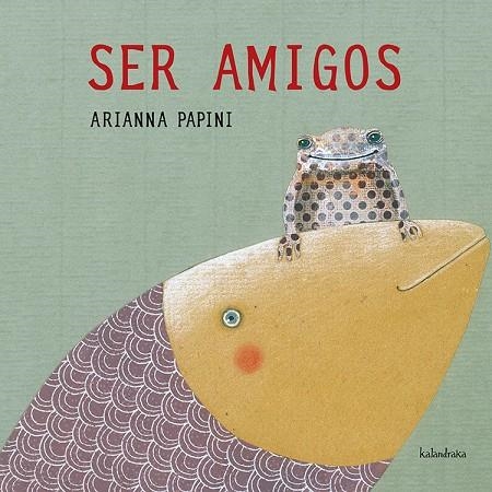 Ser amigos | 9788484648147 | Papini, Arianna