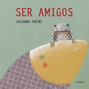 Ser amigos | 9788484648147 | Papini, Arianna