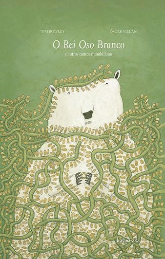 O Rei Oso Branco e outros contos marabillosos | 9788484647348 | Villán, Oscar