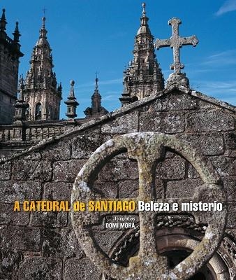 A Catedral de Santiago. Beleza e misterio | 9788497857581 | Varios autores