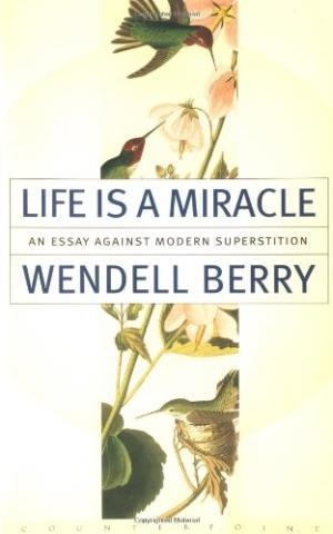 LIFE IS A MIRACLE | 9781582431413 | WENDELL BERRY