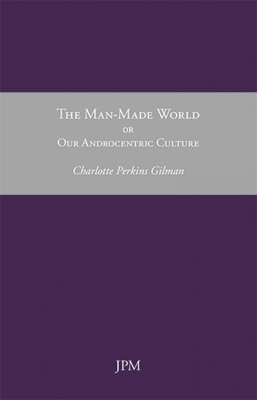 The Man-Made World, or Our Androcentric Culture | 9788415499152 | Gilman, Charlotte Perkins
