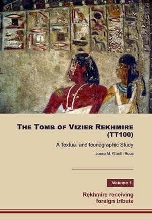 The tomb of Vizier Rekhmire (TT100) | 9788494805509 | Güell i Rous, Josep Maria