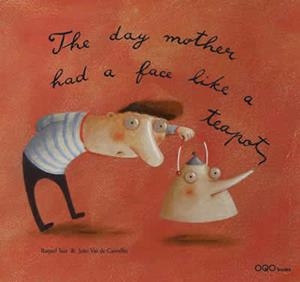 The day mother had a face like a tea-pot | 9788498710182 | Saiz Abad, Raquel