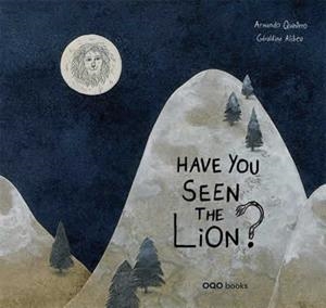 Have you seen the lion? | 9788498712834 | Quintero Laplume, Armando