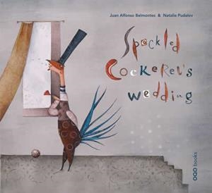 Speckled Cockerel«s wedding | 9788498712773 | Alfonso Belmontes, Juan