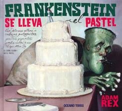 Frankenstein se lleva el pastel | 9786074006100 | Rex, Adam