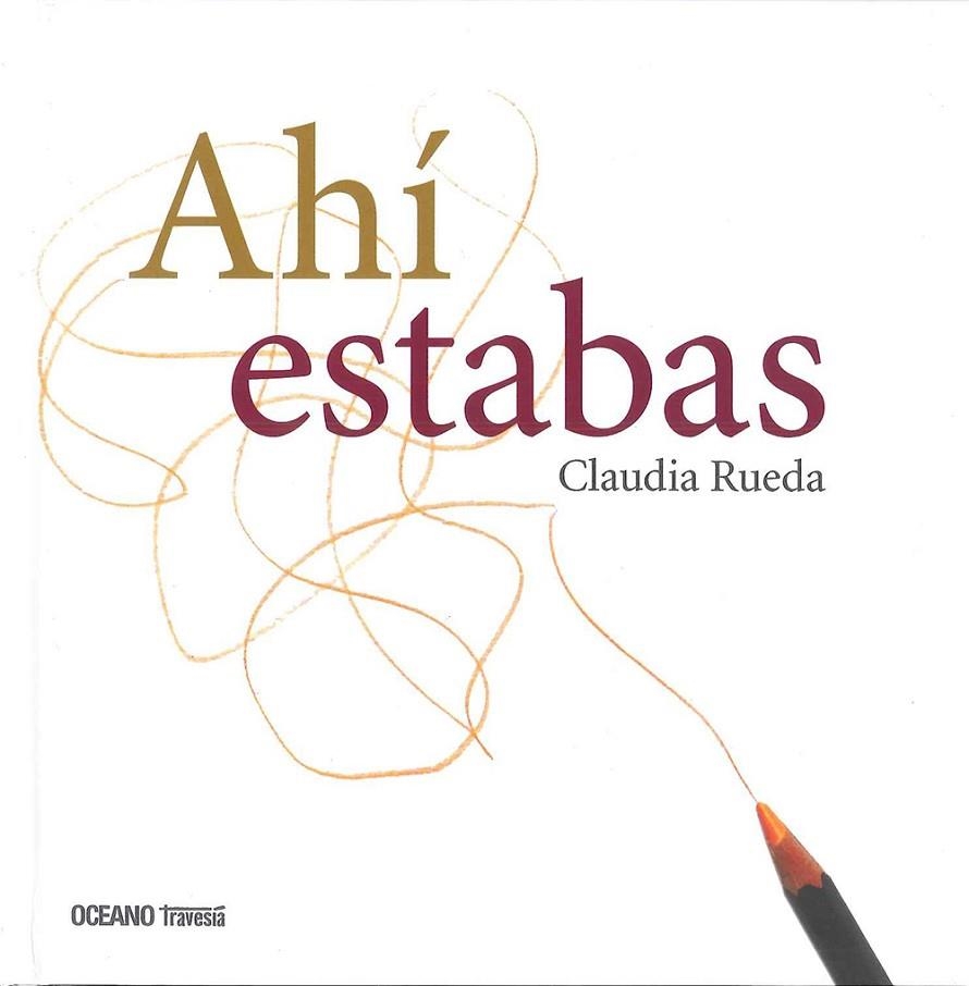Ahí estabas | 9786077354185 | Rueda, Claudia