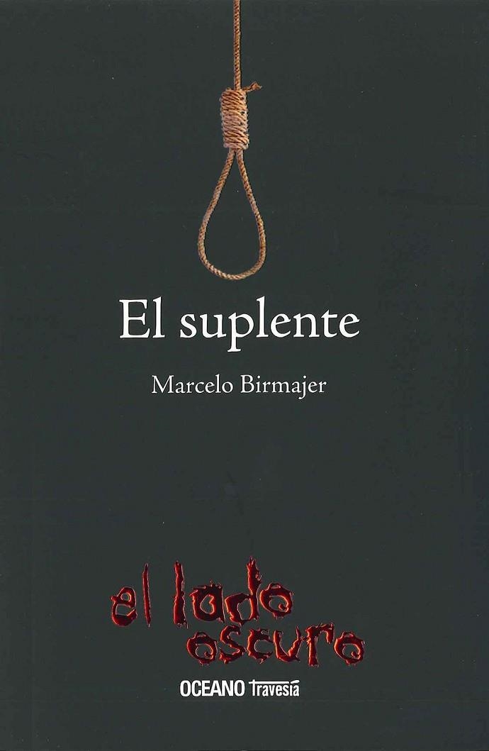 El suplente | 9786074002706 | Birmajer, Marcelo
