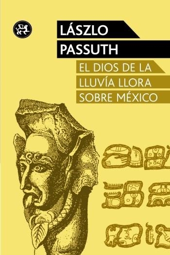 El dios de la lluvia llora sobre México | 9788415325611 | Passuth, László