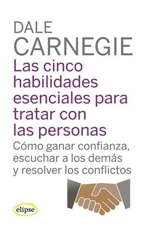 Las cinco habilidades esenciales para tratar con las personas | 9788493856502 | Carnegie, Dale
